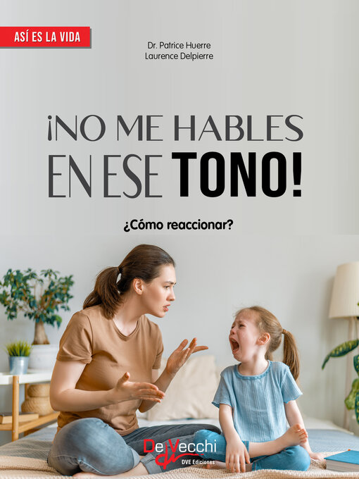 Title details for ¡No me hables en ese tono! by Dr. Patrice Huerre - Available